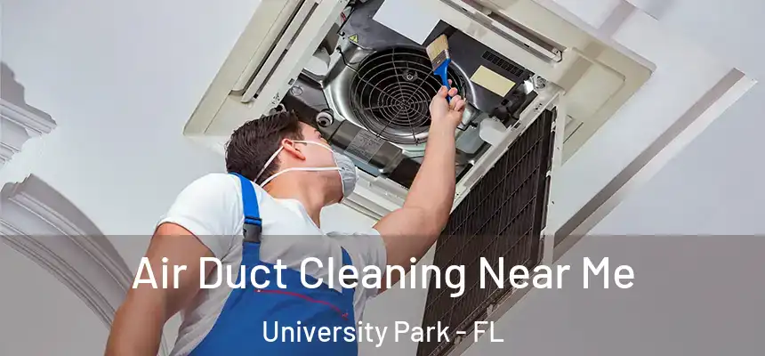  Air Duct Cleaning Near Me University Park - FL