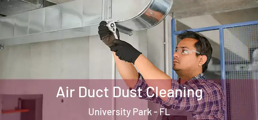  Air Duct Dust Cleaning University Park - FL