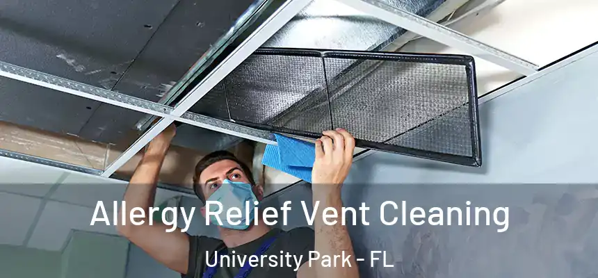 Allergy Relief Vent Cleaning University Park - FL