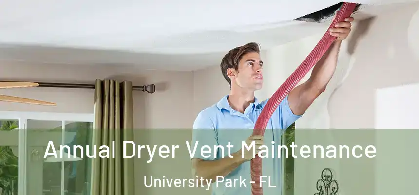 Annual Dryer Vent Maintenance University Park - FL