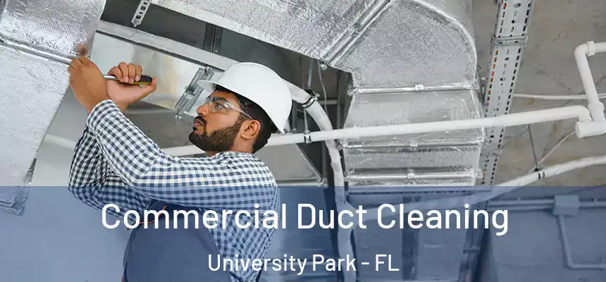 Commercial Duct Cleaning University Park - FL