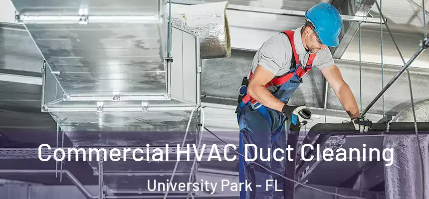 Commercial HVAC Duct Cleaning University Park - FL