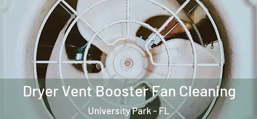 Dryer Vent Booster Fan Cleaning University Park - FL