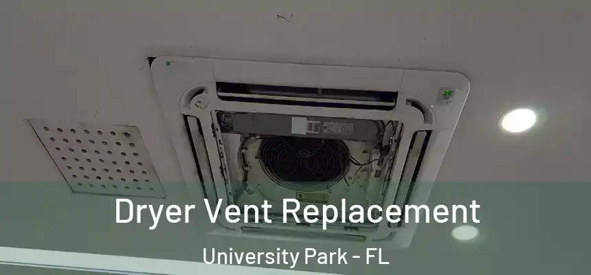  Dryer Vent Replacement University Park - FL