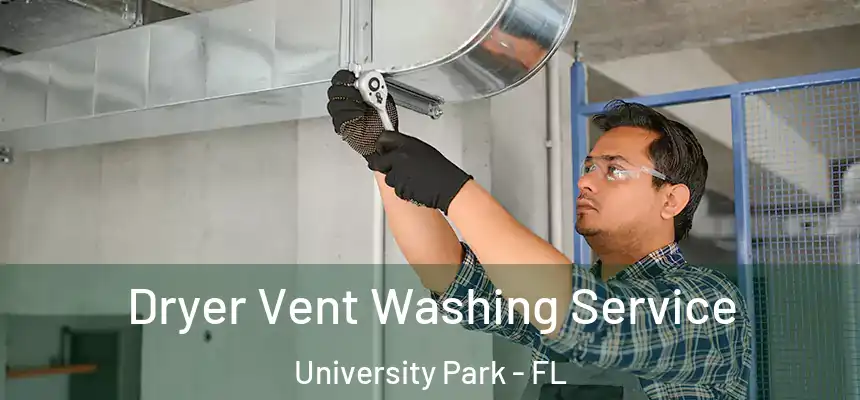  Dryer Vent Washing Service University Park - FL