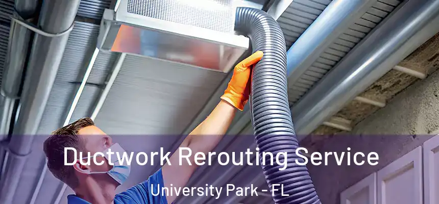  Ductwork Rerouting Service University Park - FL