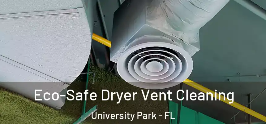 Eco-Safe Dryer Vent Cleaning University Park - FL