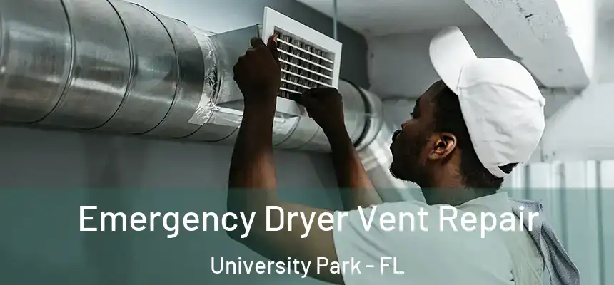  Emergency Dryer Vent Repair University Park - FL