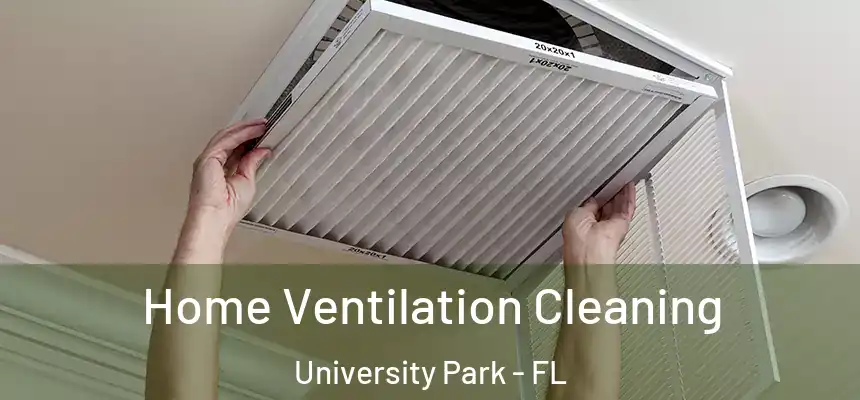  Home Ventilation Cleaning University Park - FL