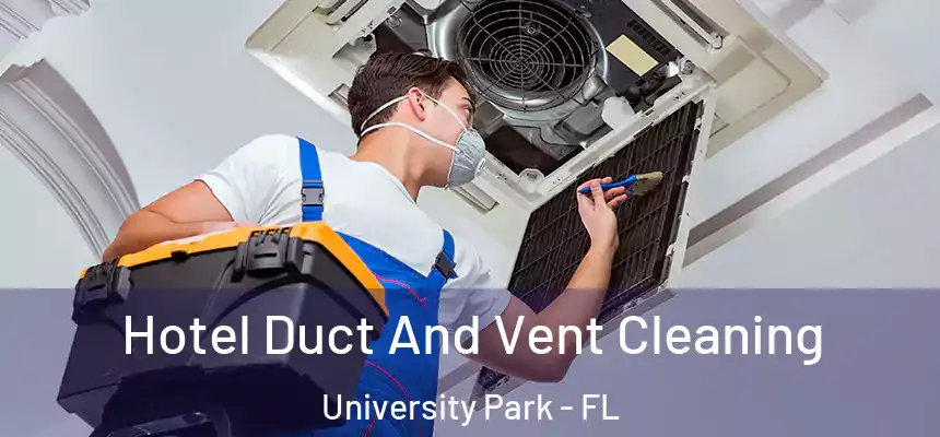 Hotel Duct And Vent Cleaning University Park - FL