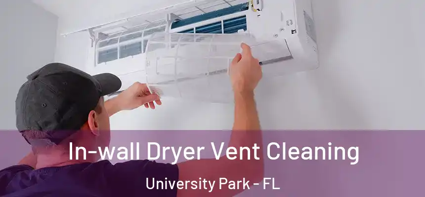  In-wall Dryer Vent Cleaning University Park - FL