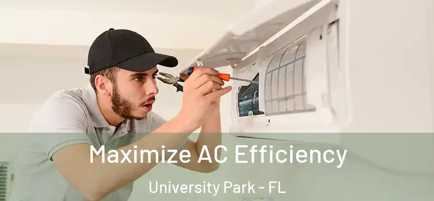  Maximize AC Efficiency University Park - FL
