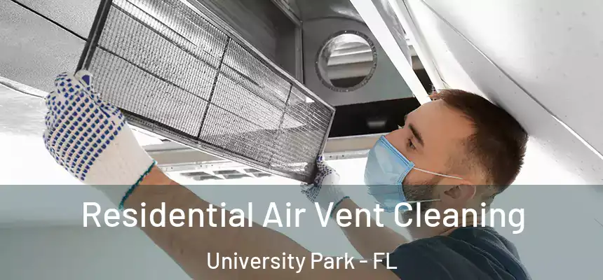  Residential Air Vent Cleaning University Park - FL