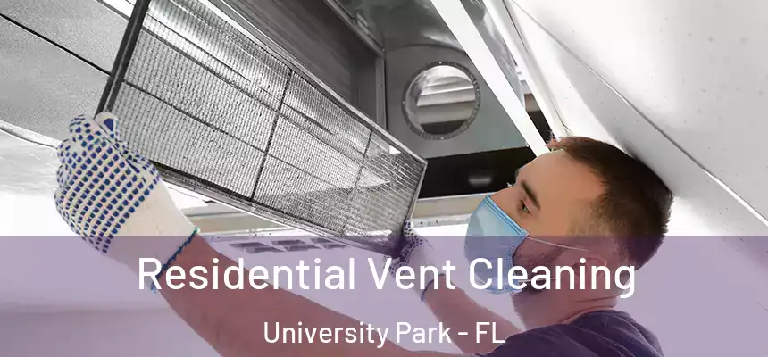  Residential Vent Cleaning University Park - FL
