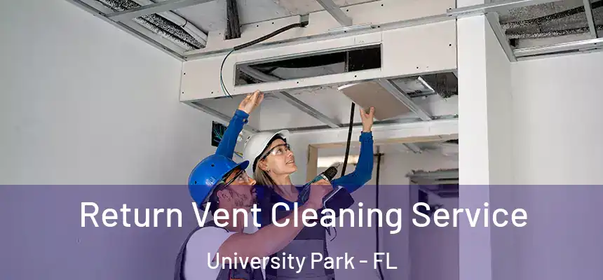  Return Vent Cleaning Service University Park - FL